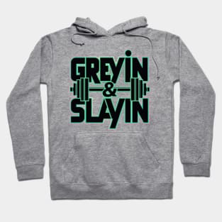 Greyin & Slayin Workout Typography T-Shirt - Motivational Gym Tee for Fitness Enthusiasts Hoodie